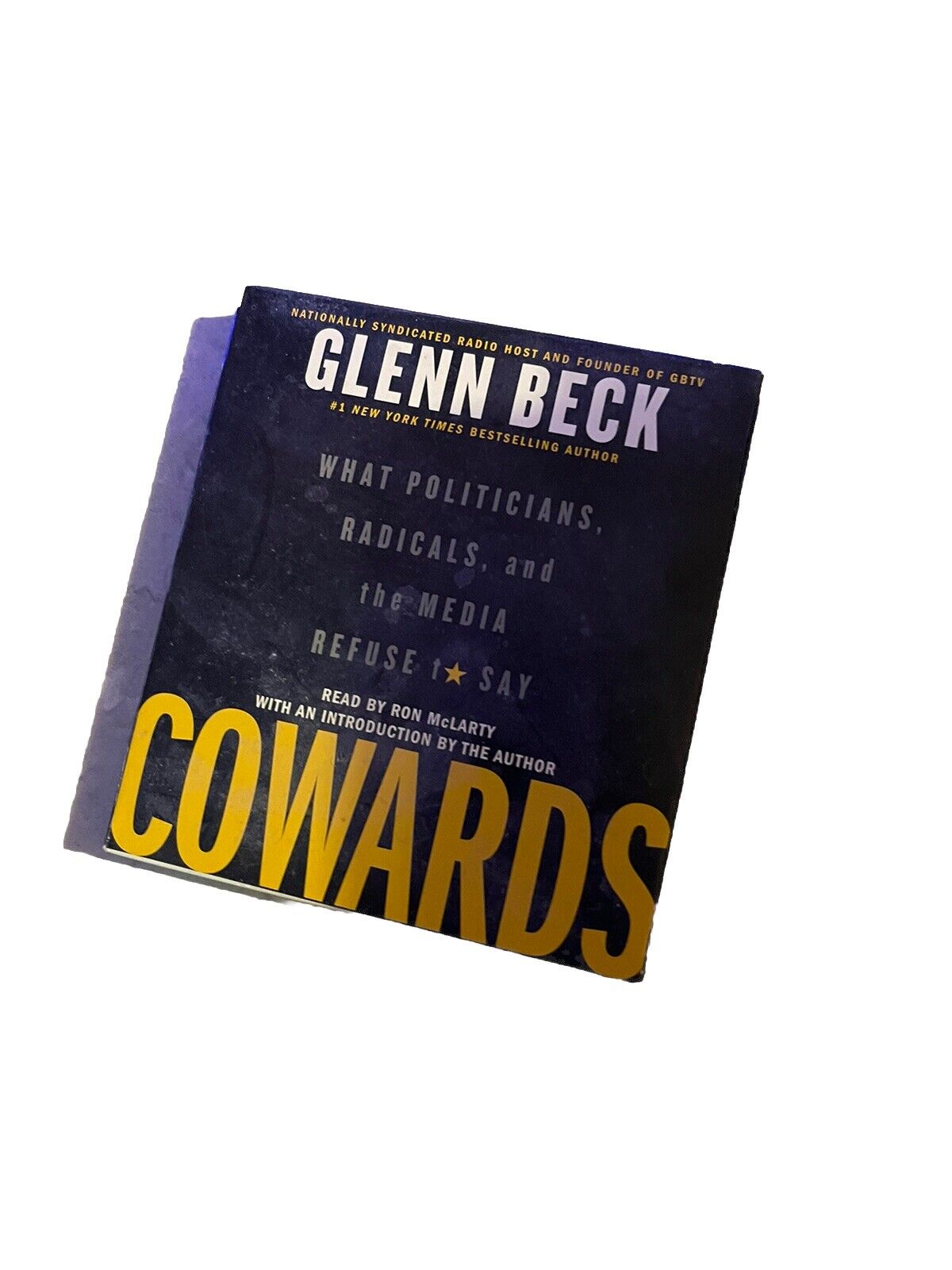 Cowards : What Politicians, Radicals, and the Media Refuse to Say by Glenn Beck