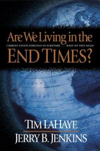 Are We Living in the End Times? by Jerry B. Jenkins and Tim Lahaye (1999,...