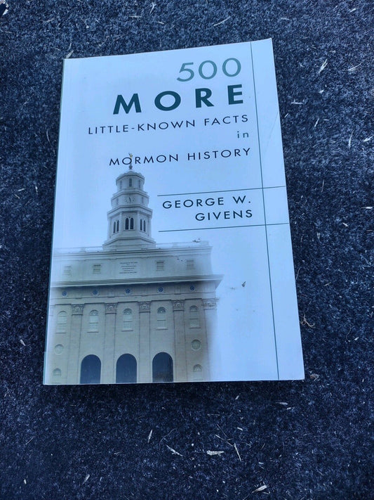 Book titled 500 More Little-Known Facts in Mormon History by George W Givens exploring little known LDS history