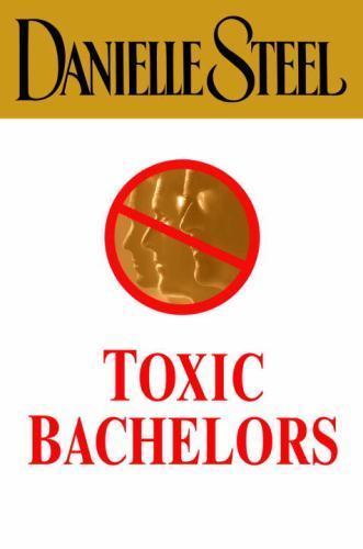 Toxic Bachelors by Danielle Steel (2005, Hardcover)