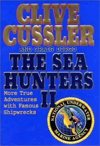 Sea Hunters II : More True Adventures with Famous Shipwrecks by Craig Dirgo and