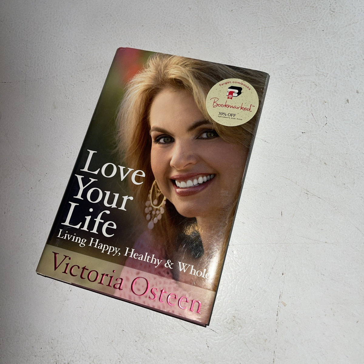 Love Your Life : Living Happy, Healthy, and Whole by Victoria Osteen (2008,...