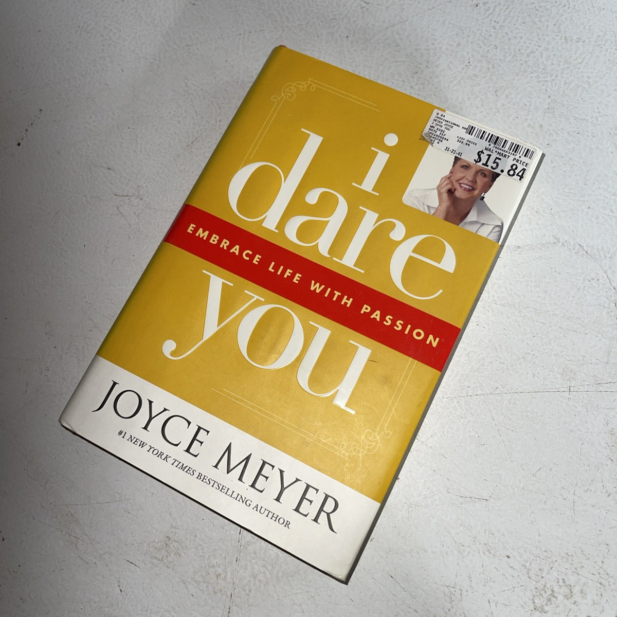 I Dare You : Embrace Life with Passion by Joyce Meyer (2007, Hardcover)