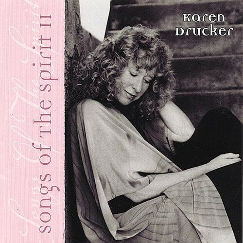 Songs of the Spirit II by Karen Drucker (CD, 2003)