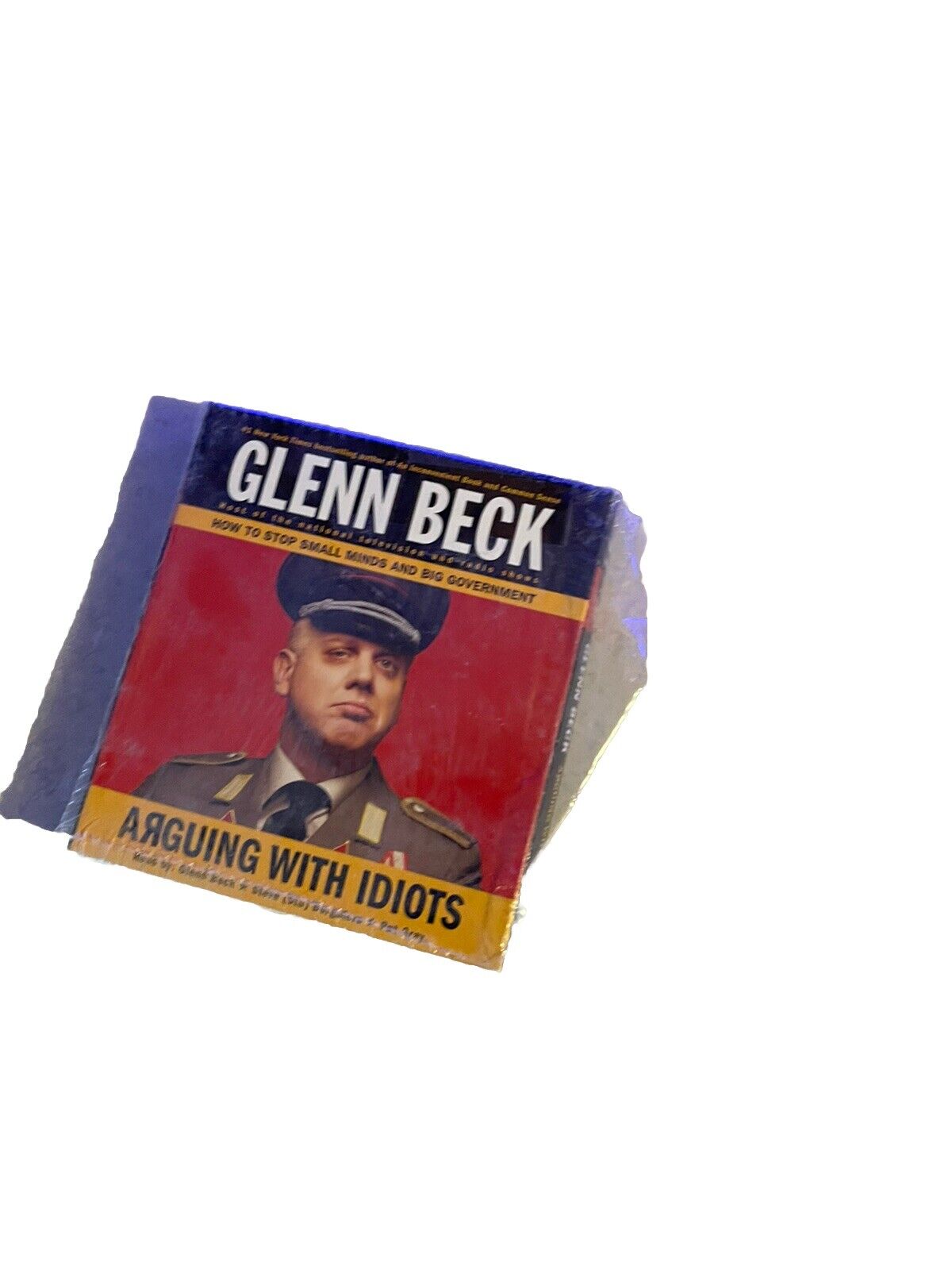 Arguing with Idiots : How to Stop Small Minds and Big Government by Glenn...