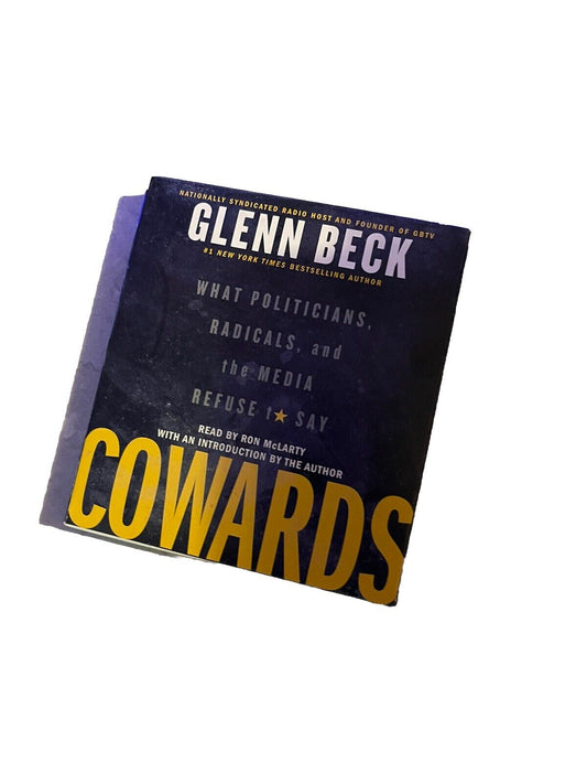 Cowards : What Politicians, Radicals, and the Media Refuse to Say by Glenn Beck