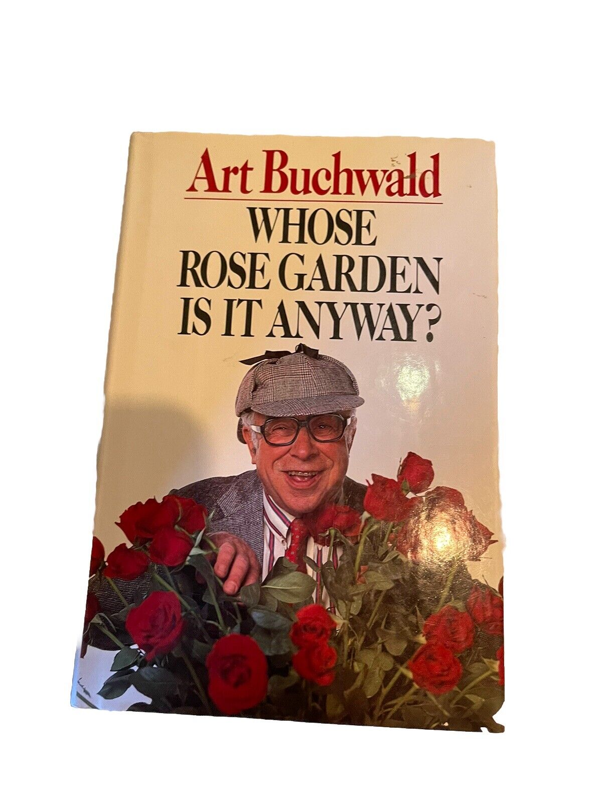 Whose Rose Garden Is It Anyway? by Art Buchwald (1989, Hardcover)