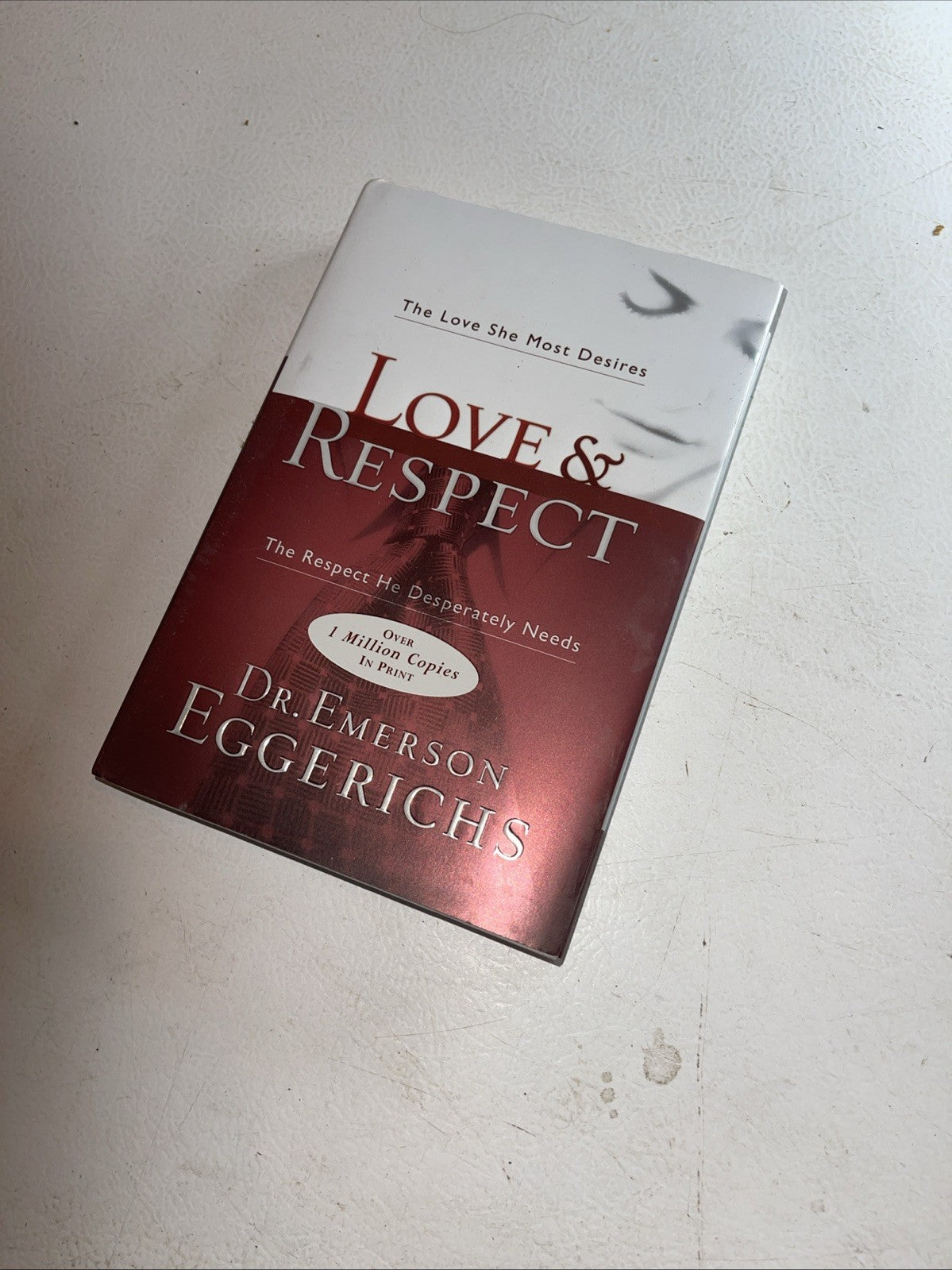 Love and Respect : The Love She Most Desires; the Respect He Desperately...