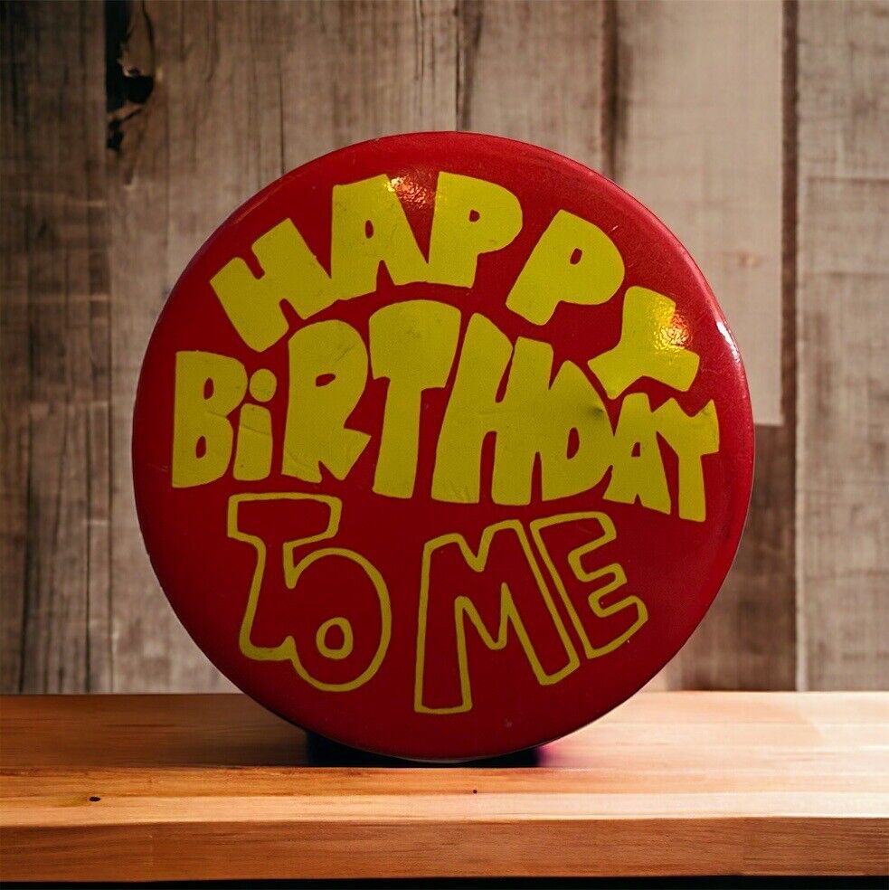 Happy Birthday To Me Pinback Button