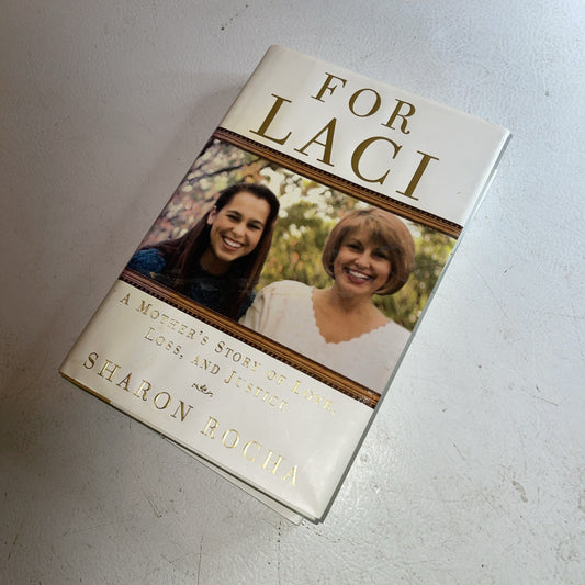 For Laci : A Mother's Story of Love, Loss, and Justice by Sharon Rocha (2005,...
