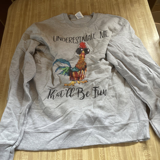 Underestimate Me That’ll Be Fun Sweatshirt Medium
