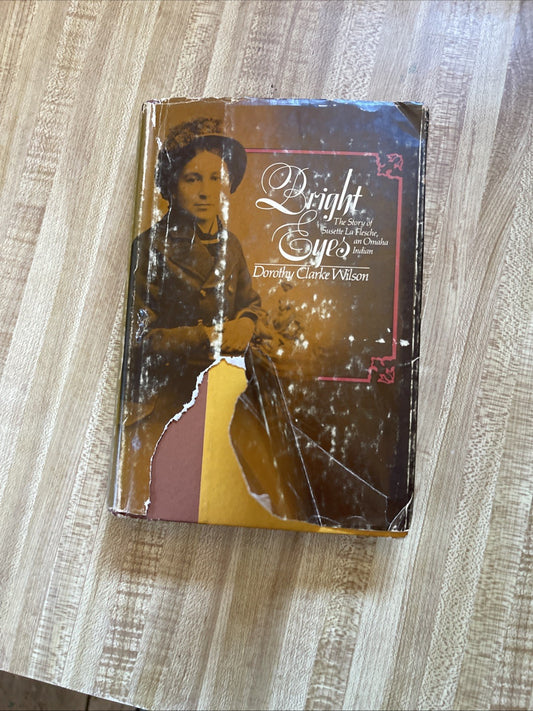 Bright Eyes : The Story of Susette la Flesche, an Omaha Indian by Dorothy C....