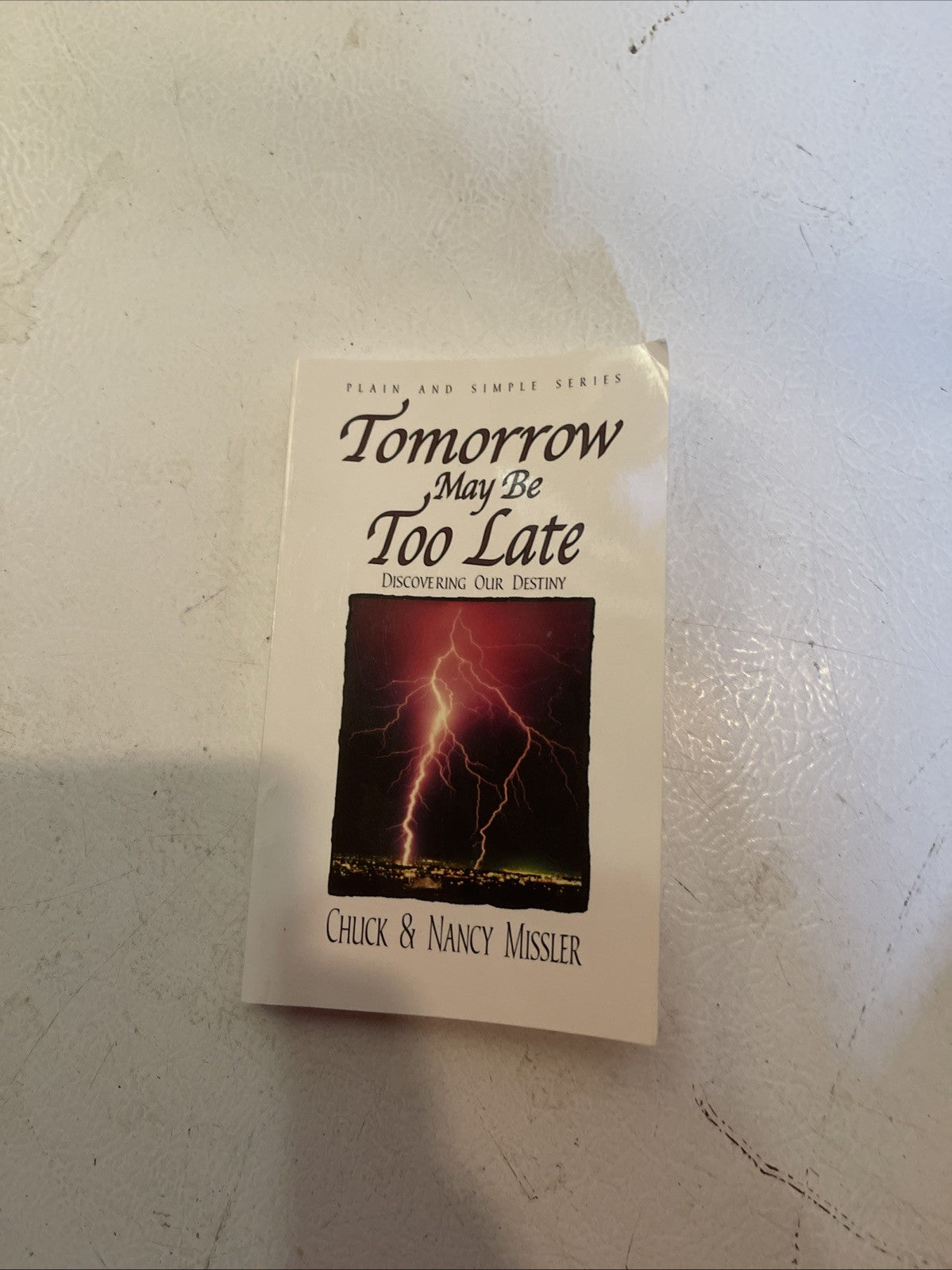 Tomorrow May Be Too Late : Discovering Our Destiny by Nancy Missler and Chuck...