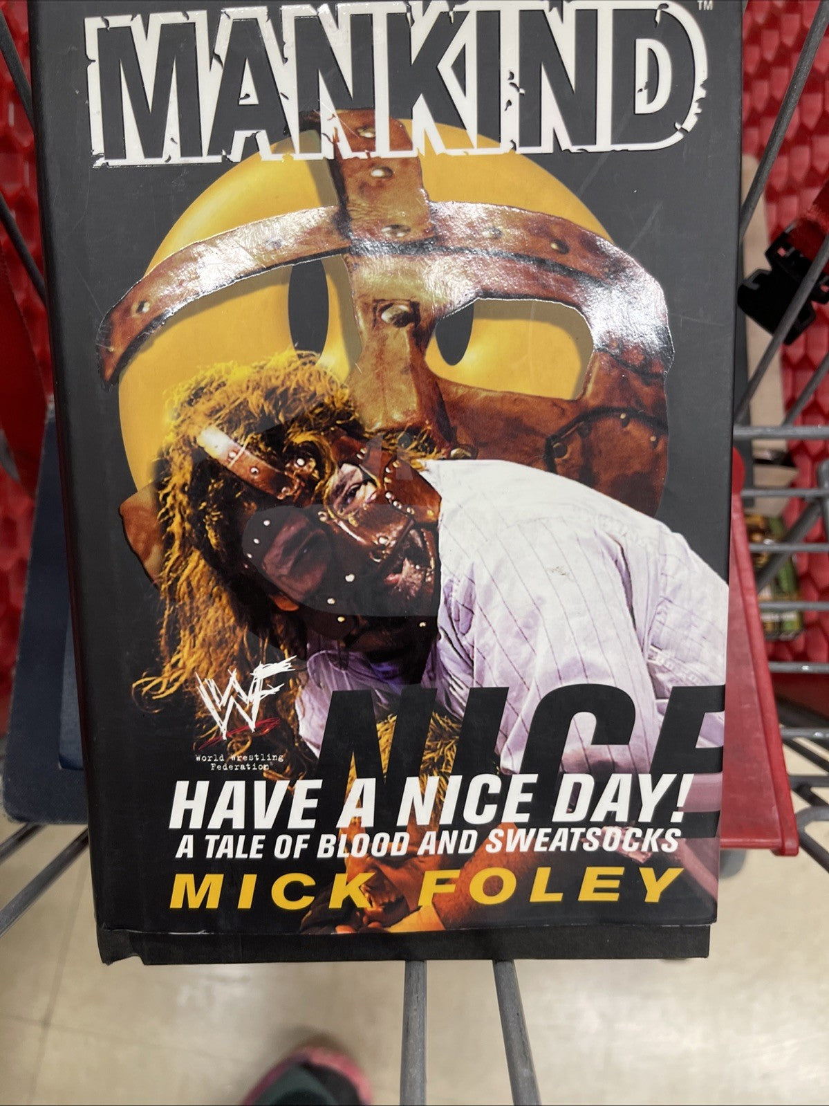 Have a Nice Day! : A Tale of Blood and Sweatsocks by WWF, Mankind and Mick Foley