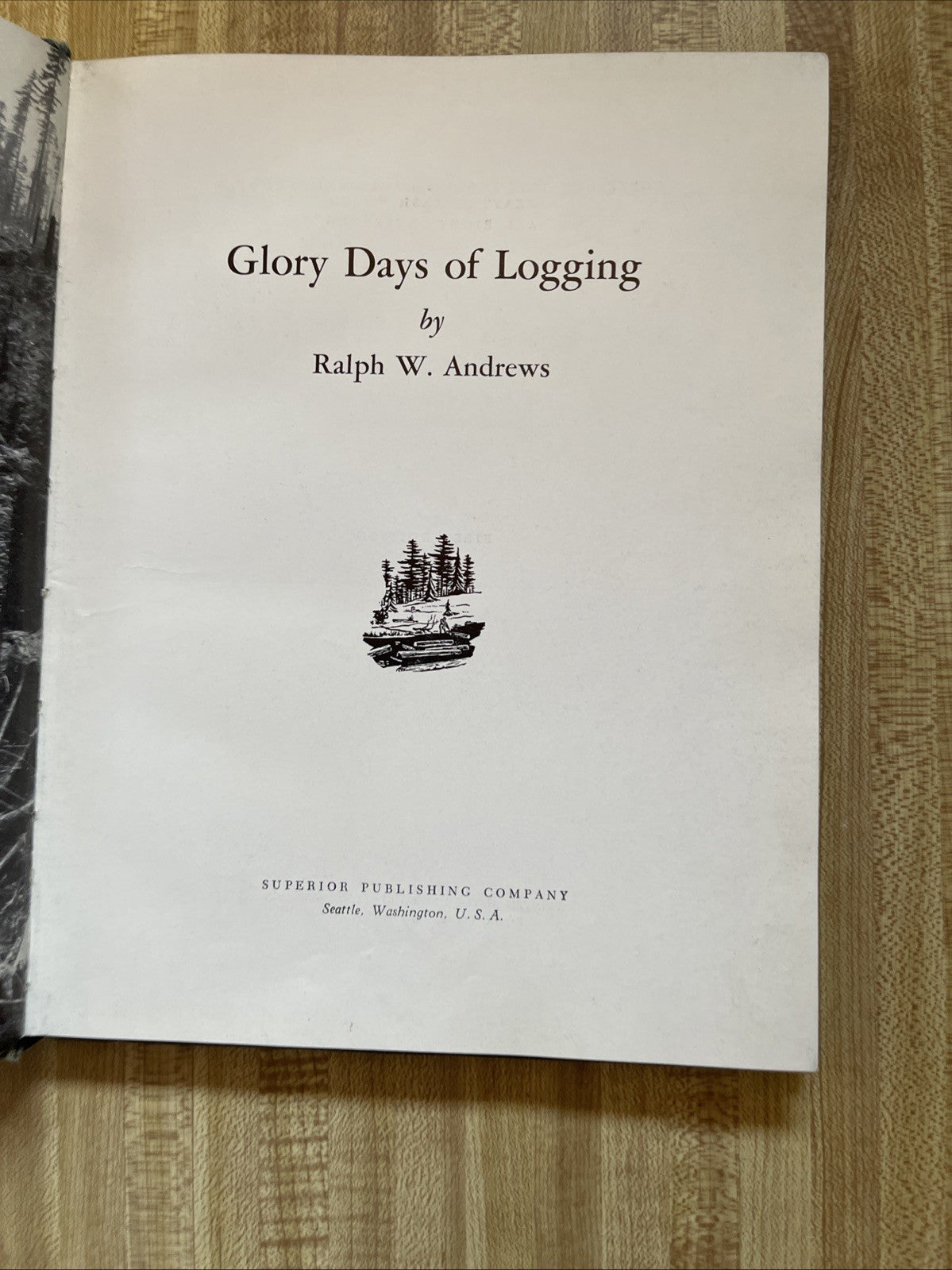 Ralph W ANDREWS / Glory Days of Logging 1st Edition 1956