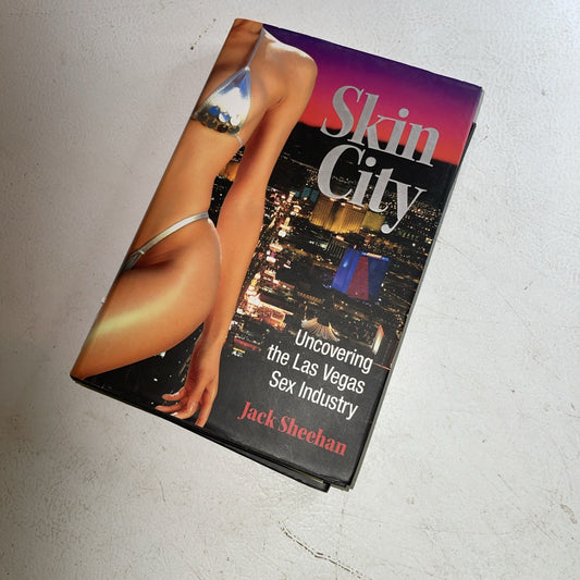Skin City : Uncovering the Las Vegas Sex Industry by Jack Sheehan (2004,...