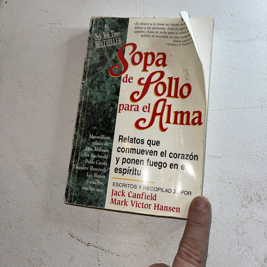 Sopa de Pollo para el Alma : Relatos que Conmueven el Corazon y Ponen Fuego...
