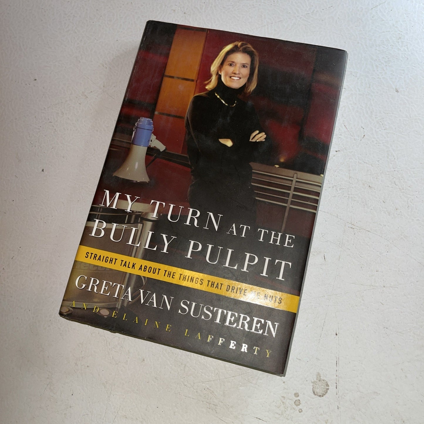 My Turn at the Bully Pulpit : Straight Talk about the Things That Drive Me Nuts