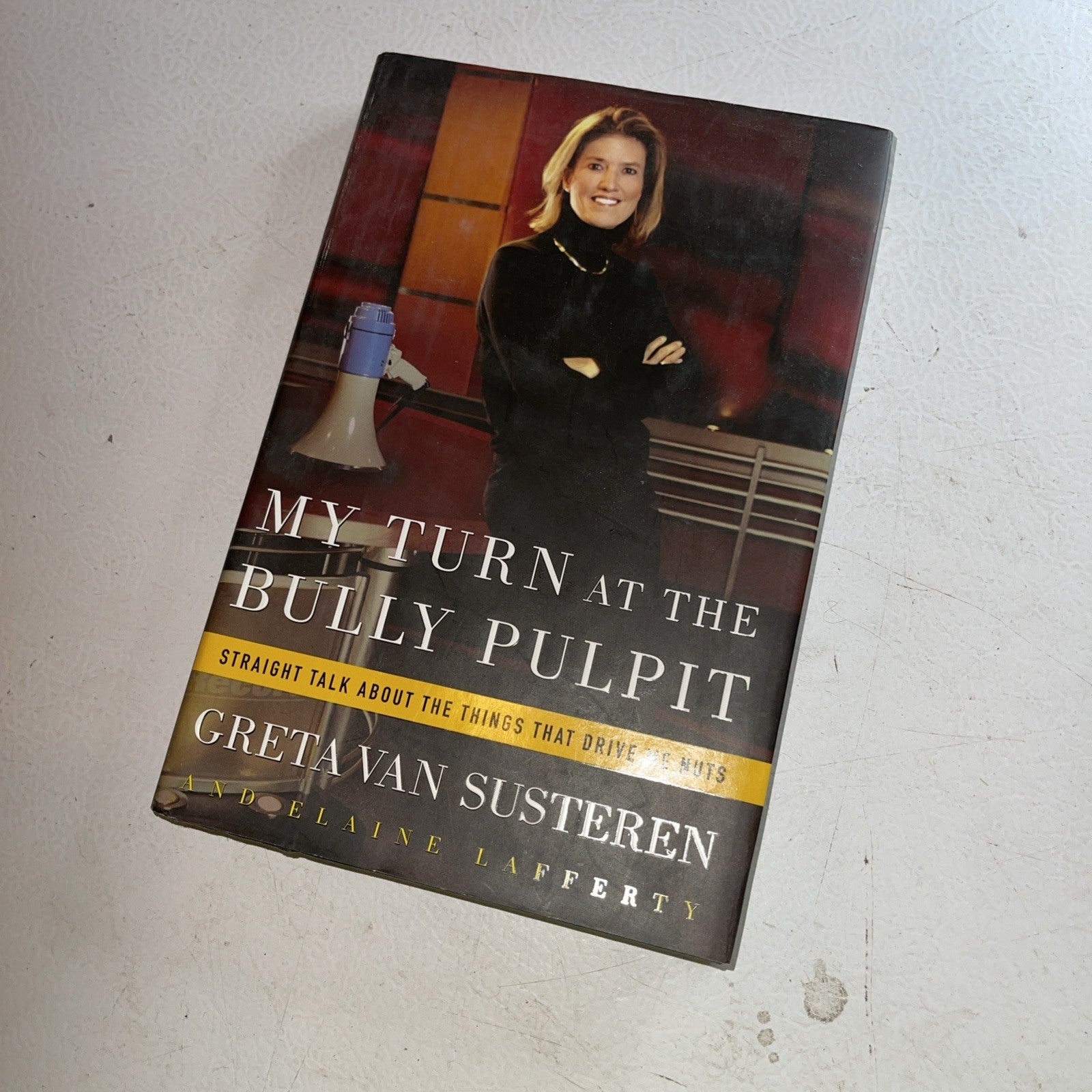 My Turn at the Bully Pulpit : Straight Talk about the Things That Drive Me Nuts