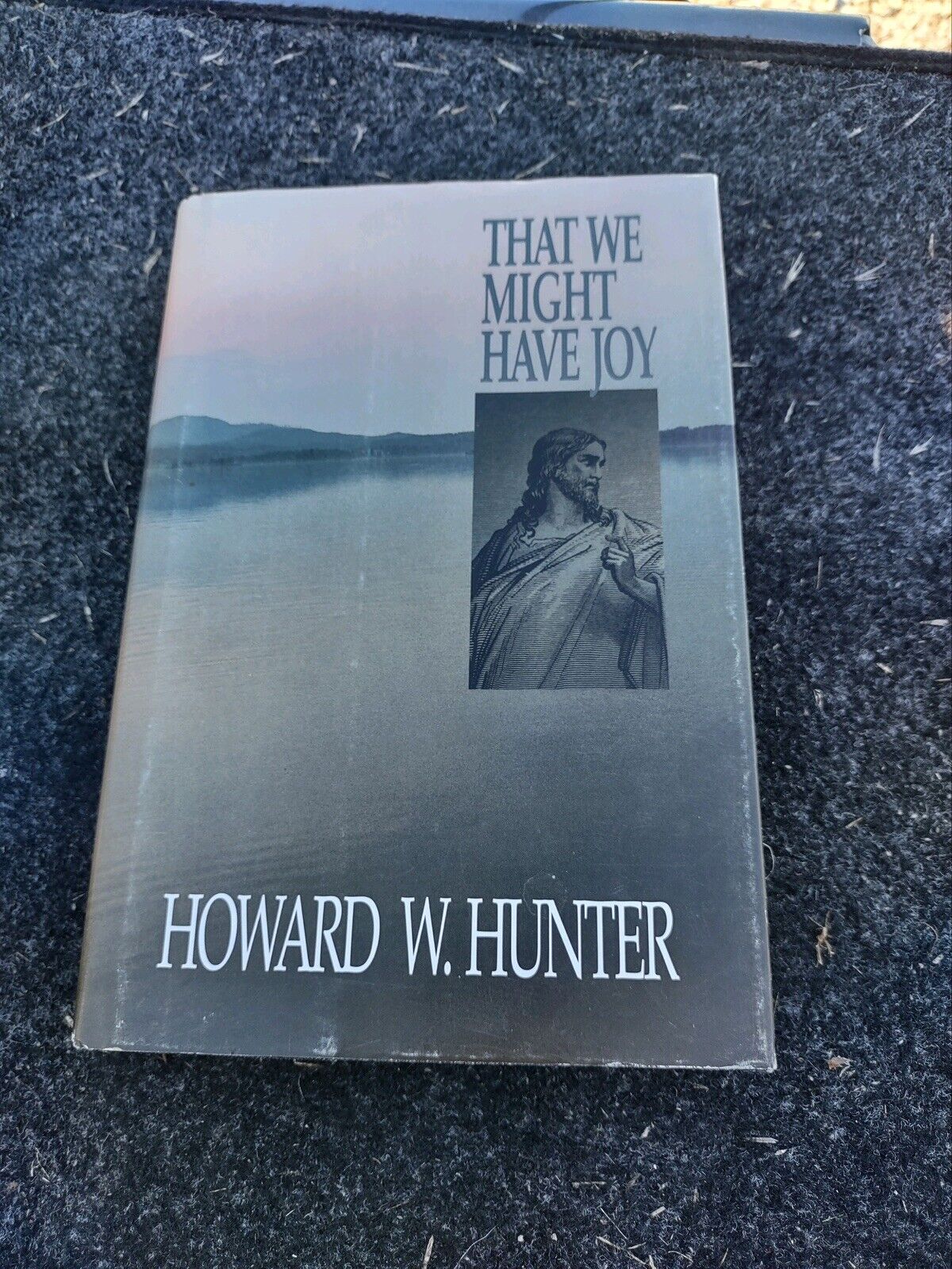 That We Might Have Joy by Howard W. Hunter (1994, Hardcover)