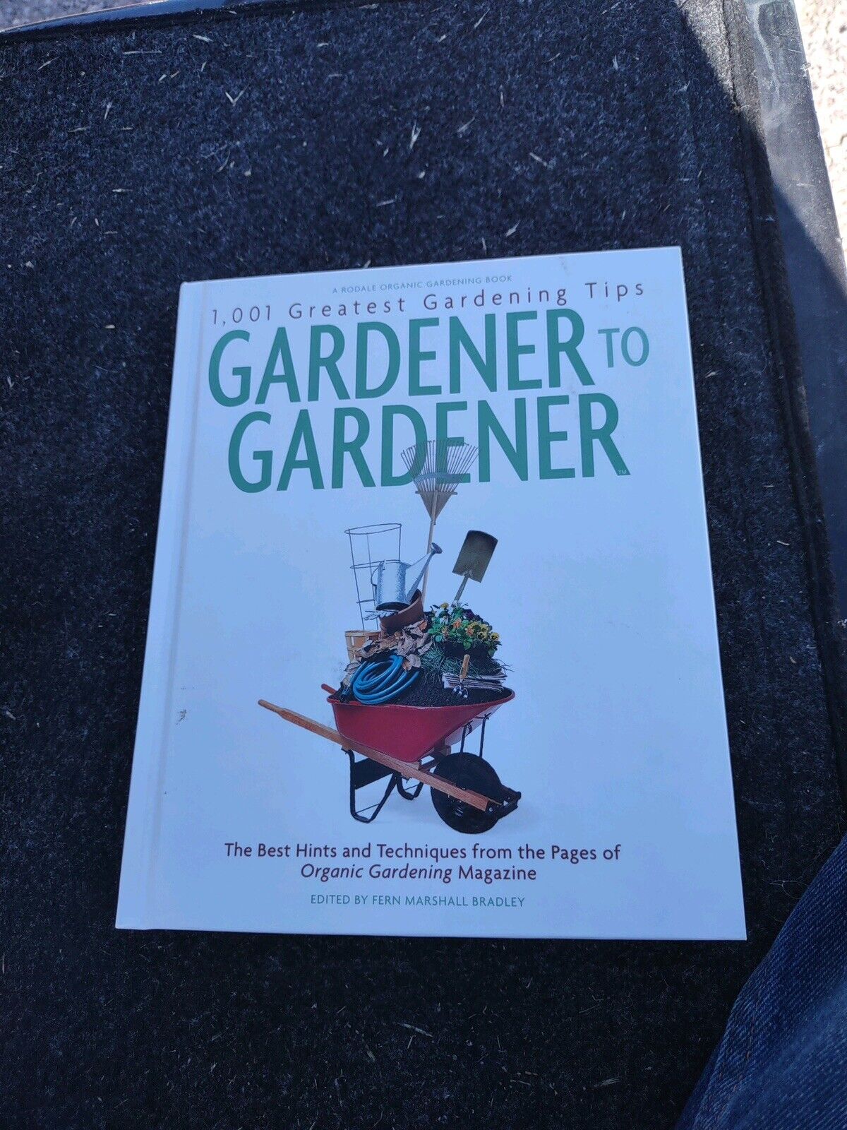 Gardener to Gardener : 1,001 Greatest Gardening Tips Ever: The Best Hints and...