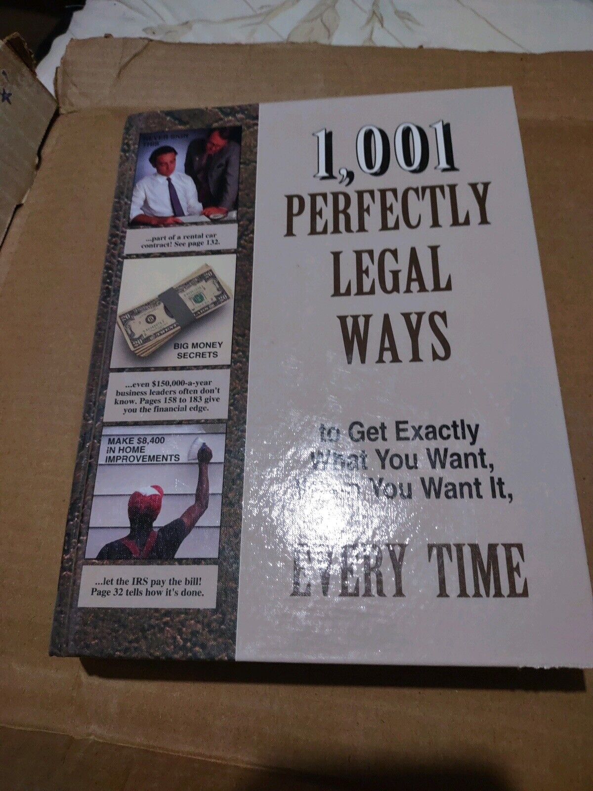 1001 Perfectly Legal Ways to Get Exactly What You Want, When You Want It, Every