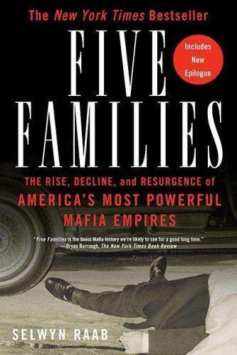 Five Families : The Rise, Decline, and Resurgence of America's Most Powerful...