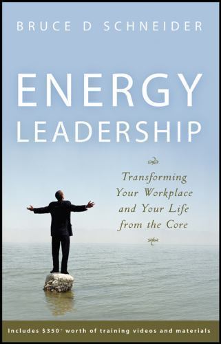 Energy Leadership : Transforming Your Workplace and Your Life from the Core...