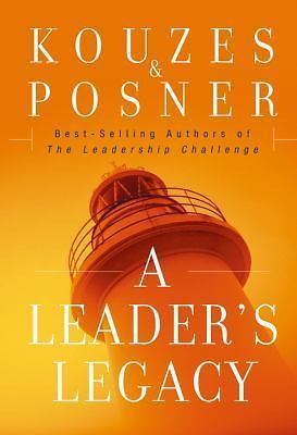 Leader's Legacy by Barry Z. Posner and James M. Kouzes (2006, Hardcover)