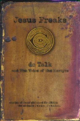 Jesus Freaks : Stories of Those Who Stood for Jesus; The Ultimate Jesus...